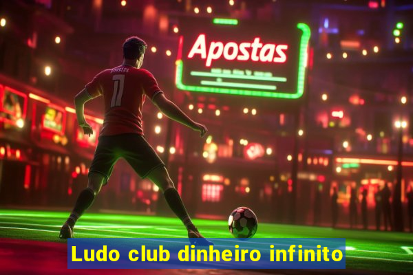 Ludo club dinheiro infinito